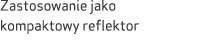 Zastosowanie jako kompaktowy reflektor