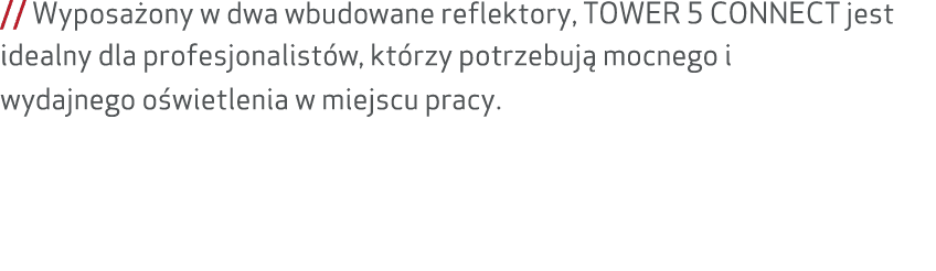 // Wyposa ony w dwa wbudowane reflektory, TOWER 5 CONNECT jest idealny dla profesjonalist w, kt rzy potrzebuj mocneg...