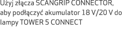 U yj z cza SCANGRIP CONNECTOR, aby pod  czy  akumulator 18 V/20 V do lampy TOWER 5 CONNECT