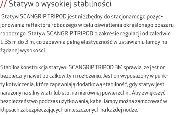 // Statyw o wysokiej stabilno ci Statyw SCANGRIP TRIPOD jest niezb dny do stacjonarnego pozycjonowania reflektora rob...