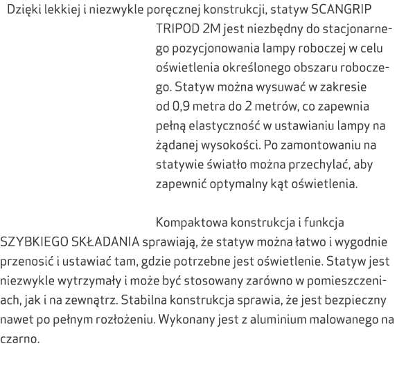  Dzi ki lekkiej i niezwykle por cznej konstrukcji, statyw SCANGRIP TRIPOD 2M jest niezb dny do stacjonarnego pozycjon...