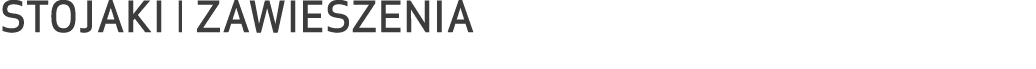 STOJAKI I ZAWIESZENIA