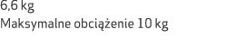 6,6 kg Maksymalne obci enie 10 kg
