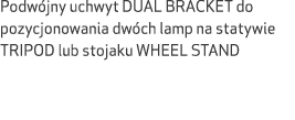 Podw jny uchwyt DUAL BRACKET do pozycjonowania dw ch lamp na statywie TRIPOD lub stojaku WHEEL STAND 
