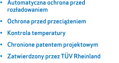 • Automatyczna ochrona przed roz adowaniem • Ochrona przed przeci eniem • Kontrola temperatury • Chronione patentem ...