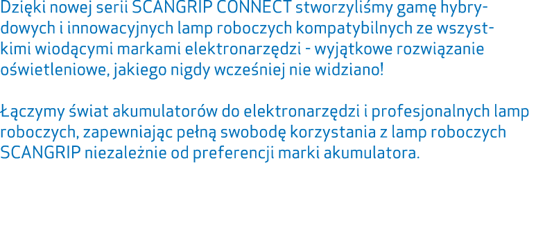 Dzi ki nowej serii SCANGRIP CONNECT stworzyli my gam hybrydowych i innowacyjnych lamp roboczych kompatybilnych ze ws...