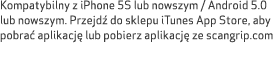 Kompatybilny z iPhone 5S lub nowszym / Android 5.0 lub nowszym. Przejd do sklepu iTunes App Store, aby pobra  aplika...