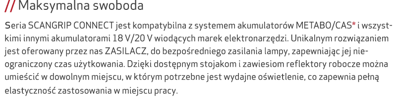 // Maksymalna swoboda seria SCANGRIP CONNECT jest kompatybilna z systemem akumulator w METABO/CAS* i wszystkimi innym...