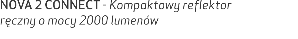 NOVA 2 CONNECT Kompaktowy reflektor r czny o mocy 2000 lumen w