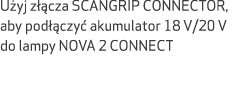 U yj z cza SCANGRIP CONNECTOR, aby pod  czy  akumulator 18 V/20 V do lampy NOVA 2 CONNECT