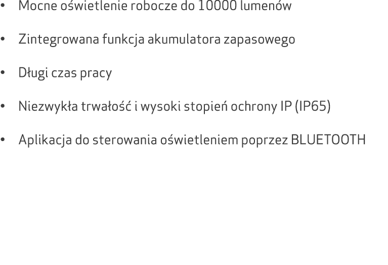 • Mocne o wietlenie robocze do 10000 lumen w • Zintegrowana funkcja akumulatora zapasowego • D ugi czas pracy • Niezw...