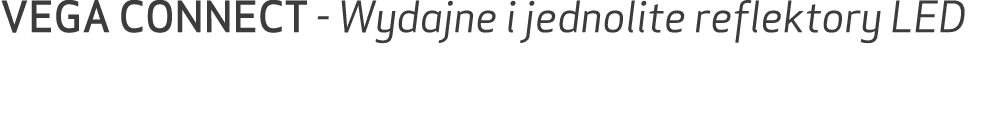 VEGA CONNECT Wydajne i jednolite reflektory LED