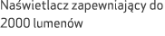 Na wietlacz zapewniaj cy do 2000 lumen w 