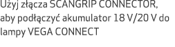 U yj z cza SCANGRIP CONNECTOR, aby pod  czy  akumulator 18 V/20 V do lampy VEGA CONNECT