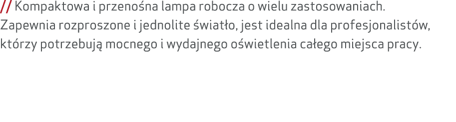 // Kompaktowa i przeno na lampa robocza o wielu zastosowaniach. Zapewnia rozproszone i jednolite wiat o, jest idealn...