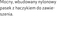 Mocny, wbudowany nylonowy pasek z haczykiem do zawie szenia.