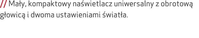 // Ma y, kompaktowy na wietlacz uniwersalny z obrotow g owic  i dwoma ustawieniami  wiat a.