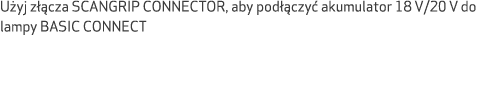 U yj z cza SCANGRIP CONNECTOR, aby pod  czy  akumulator 18 V/20 V do lampy BASIC CONNECT