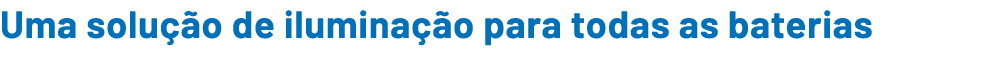 Uma solu o de ilumina  o para todas as baterias
