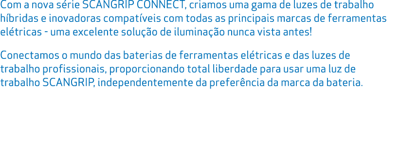 Com a nova s rie SCANGRIP CONNECT, criamos uma gama de luzes de trabalho h bridas e inovadoras compat veis com todas ...