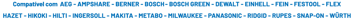 Compat vel com AEG AMPSHARE BERNER BOSCH BOSCH GREEN DEWALT EINHELL FEIN FESTOOL FLEX HAZET HIKOKI HILTI INGERSOLL MA...