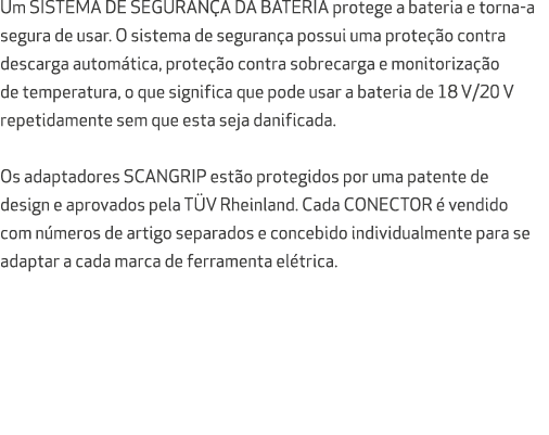 Um SISTEMA DE SEGURAN A DA BATERIA protege a bateria e torna a segura de usar. O sistema de seguran a possui uma prot...