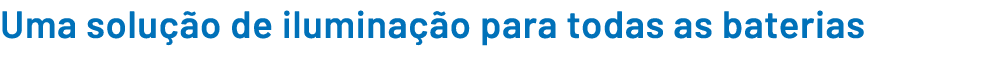 Uma solu o de ilumina  o para todas as baterias