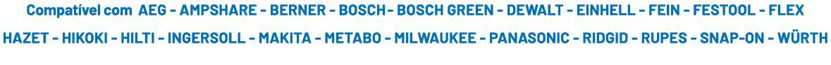 Compat vel com AEG AMPSHARE BERNER BOSCH BOSCH GREEN DEWALT EINHELL FEIN FESTOOL FLEX HAZET HIKOKI HILTI INGERSOLL MA...