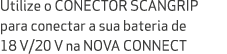 Utilize o CONECTOR SCANGRIP para conectar a sua bateria de 18 V/20 V na NOVA CONNECT