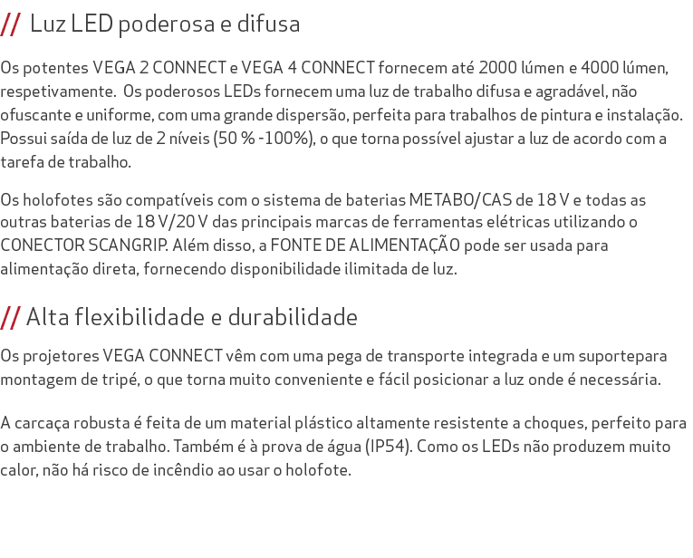 // Luz LED poderosa e difusa Os potentes VEGA 2 CONNECT e VEGA 4 CONNECT fornecem at 2000 l men e 4000 l men, respet...