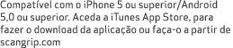 Compat vel com o iPhone 5 ou superior/Android 5,0 ou superior. Aceda a iTunes App Store, para fazer o download da apl...