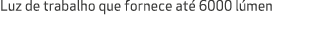 Luz de trabalho que fornece at 6000 l men