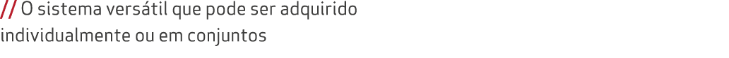 // O sistema vers til que pode ser adquirido individualmente ou em conjuntos