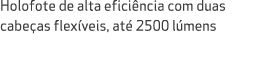 Holofote de alta efici ncia com duas cabe as flex veis, at 2500 l mens 