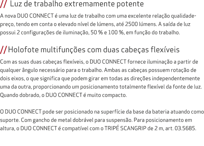// Luz de trabalho extremamente potente A nova DUO CONNECT  uma luz de trabalho com uma excelente rela  o qualidade ...