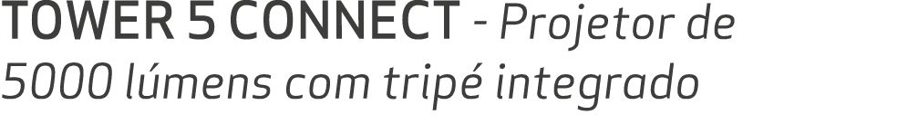 TOWER 5 CONNECT Projetor de 5000 l mens com trip integrado