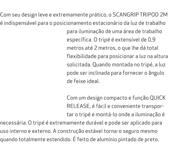  Com seu design leve e extremamente pr tico, o SCANGRIP TRIPOD 2M  indispens vel para o posicionamento estacion rio ...