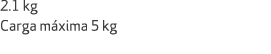 2.1 kg Carga m xima 5 kg