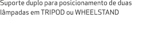 Suporte duplo para posicionamento de duas l mpadas em TRIPOD ou WHEELSTAND 