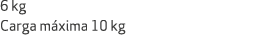 6 kg Carga m xima 10 kg