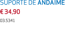 SUPORTE DE ANDAIME € 34,90 03.5341