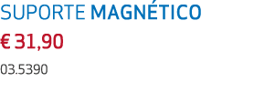 SUPORTE MAGN TICO € 31,90 03.5390