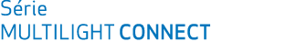 S rie MULTILIGHT CONNECT