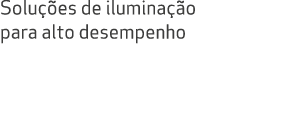 Solu es de ilumina  o para alto desempenho