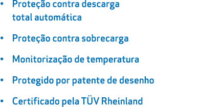 • Prote o contra descarga total autom tica • Prote  o contra sobrecarga • Monitoriza  o de temperatura • Protegido p...