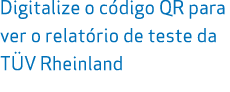 Digitalize o c digo QR para ver o relat rio de teste da T V Rheinland 