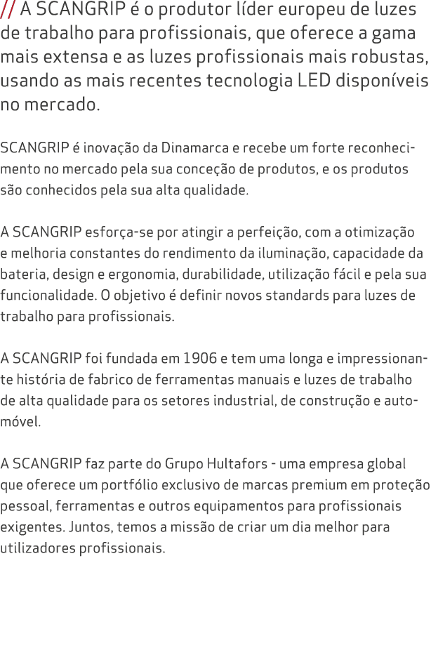// A SCANGRIP  o produtor l der europeu de luzes de trabalho para profissionais, que oferece a gama mais extensa e a...