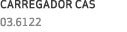 CARREGADOR CAS 03.6122