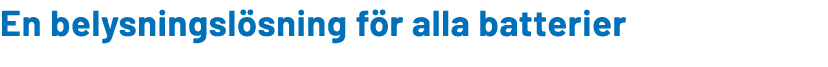 En belysningsl sning f r alla batterier