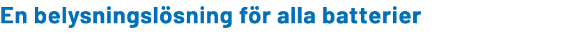 En belysningsl sning f r alla batterier